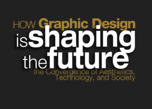 How Graphic Design is Shaping the Future by Gokhan Danacioglu